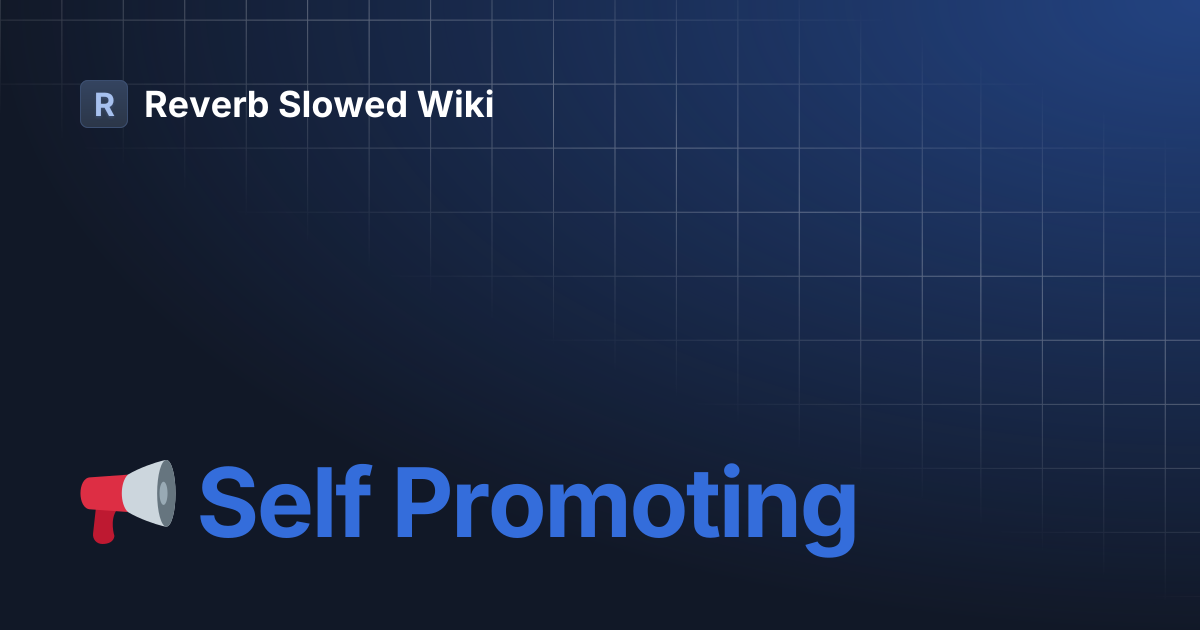📢 Self Promoting | Reverb Slowed Wiki